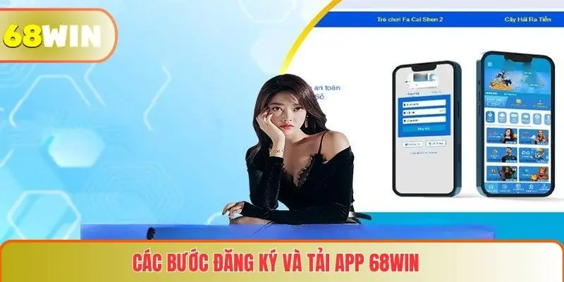 Các bước đăng ký và tải app 68WIN