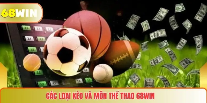 Thể Thao 68WIN 2 Các loại kèo và môn thể thao 68WIN