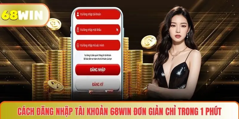 Trang chủ 24 Cách đăng nhập tài khoản 68WIN đơn giản chỉ trong 1 phút