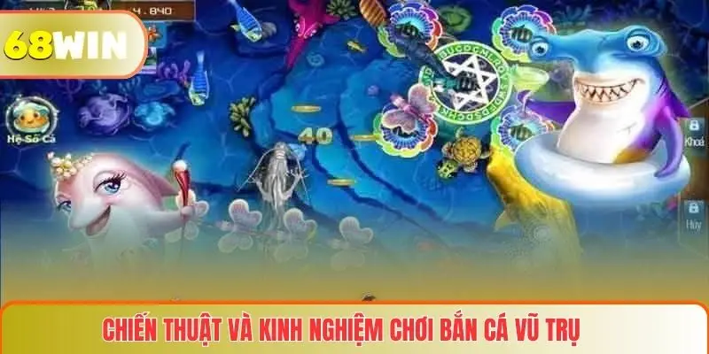 Chiến thuật và kinh nghiệm chơi Bắn cá vũ trụ hiệu quả