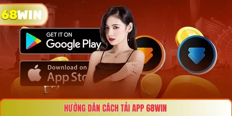 Tải App 68WIN 2 Hướng dẫn cách tải app 68WIN