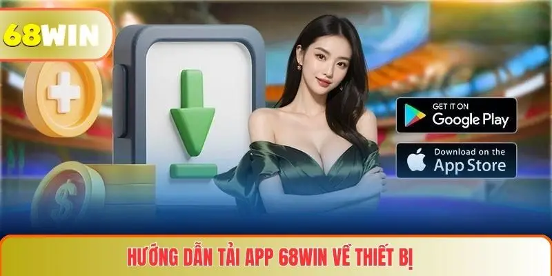 Hướng dẫn tải app 68WIN trên các thiết bị
