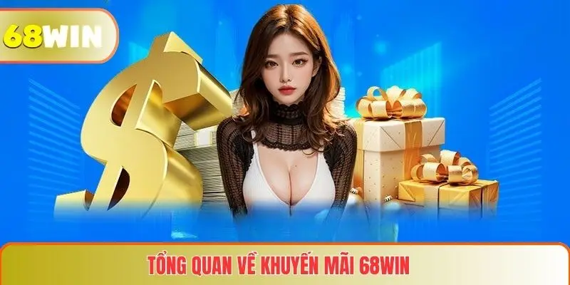 Tổng quan về khuyến mãi 68WIN