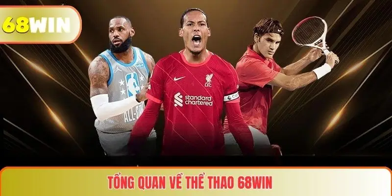 Thể Thao 68WIN 1 Tổng quan về Thể thao 68WIN