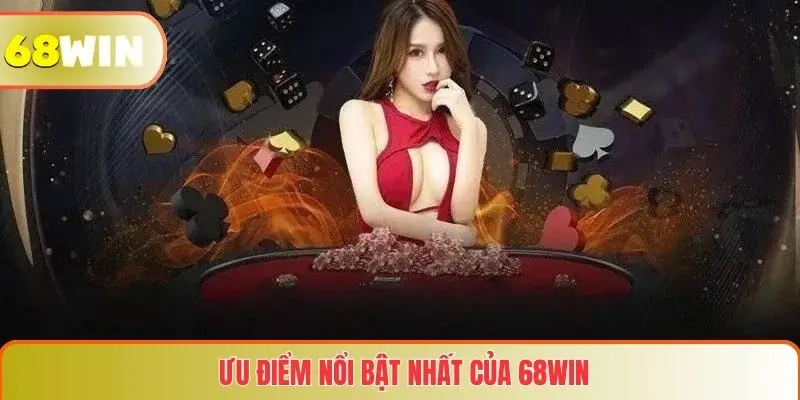 Trang chủ 22 Ưu điểm nổi bật nhất của 68WIN